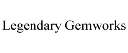 LEGENDARY GEMWORKS trademark