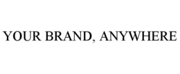 YOUR BRAND, ANYWHERE trademark