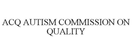 ACQ AUTISM COMMISSION ON QUALITY trademark