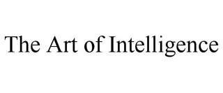 THE ART OF INTELLIGENCE trademark