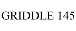 GRIDDLE 145 trademark