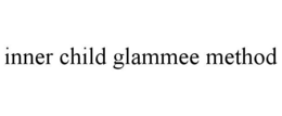 INNER CHILD GLAMMEE METHOD trademark