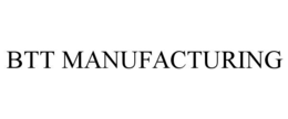 BTT MANUFACTURING trademark