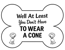 WELL AT LEAST YOU DON'T HAVE TO WEAR A CONE trademark