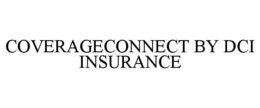 COVERAGECONNECT BY DCI INSURANCE trademark