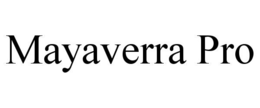 MAYAVERRA PRO trademark