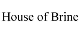 HOUSE OF BRINE trademark