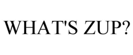 WHAT'S ZUP? trademark
