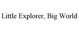 LITTLE EXPLORER, BIG WORLD trademark
