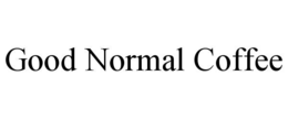GOOD NORMAL COFFEE trademark