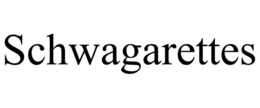 SCHWAGARETTES trademark