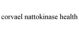 CORVAEL NATTOKINASE HEALTH trademark