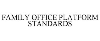 FAMILY OFFICE PLATFORM STANDARDS trademark