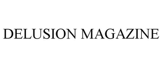DELUSION MAGAZINE trademark
