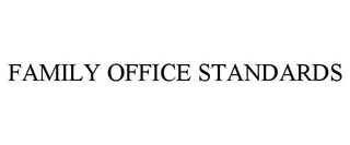 FAMILY OFFICE STANDARDS trademark