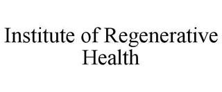 INSTITUTE OF REGENERATIVE HEALTH trademark