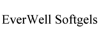 EVERWELL SOFTGELS trademark