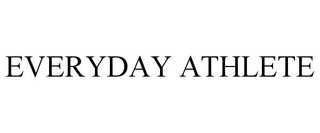 EVERYDAY ATHLETE trademark
