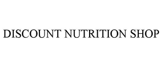 DISCOUNT NUTRITION SHOP trademark
