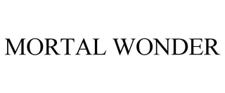 MORTAL WONDER trademark