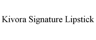 KIVORA SIGNATURE LIPSTICK trademark
