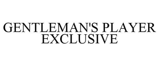 GENTLEMAN'S PLAYER EXCLUSIVE trademark