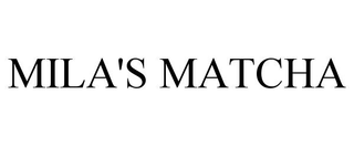 MILA'S MATCHA trademark