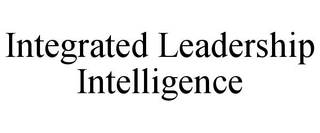 INTEGRATED LEADERSHIP INTELLIGENCE trademark