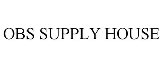OBS SUPPLY HOUSE trademark