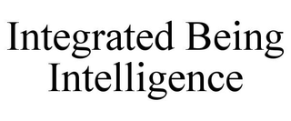 INTEGRATED BEING INTELLIGENCE trademark