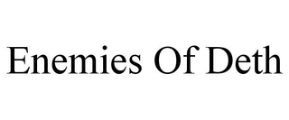 ENEMIES OF DETH trademark