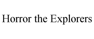HORROR THE EXPLORERS trademark