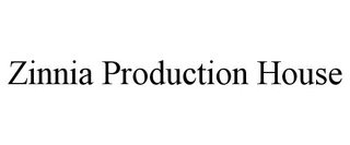 ZINNIA PRODUCTION HOUSE trademark