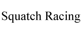 SQUATCH RACING trademark