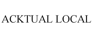 ACKTUAL LOCAL trademark