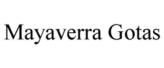 MAYAVERRA GOTAS trademark