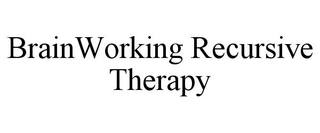 BRAINWORKING RECURSIVE THERAPY trademark