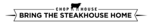 CHOP HOUSE BRING THE STEAKHOUSE HOME trademark
