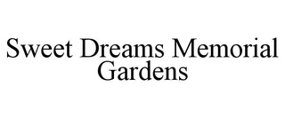 SWEET DREAMS MEMORIAL GARDENS trademark