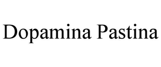 DOPAMINA PASTINA trademark