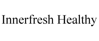 INNERFRESH HEALTHY trademark