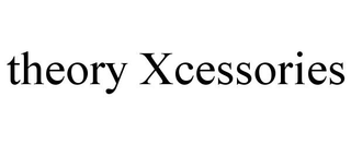 THEORY XCESSORIES trademark