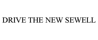 DRIVE THE NEW SEWELL trademark