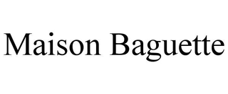 MAISON BAGUETTE trademark