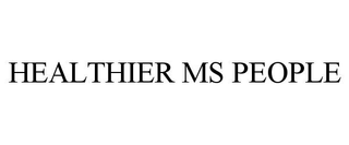 HEALTHIER MS PEOPLE trademark