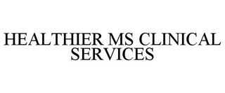HEALTHIER MS CLINICAL SERVICES trademark