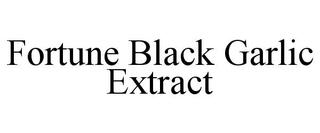 FORTUNE BLACK GARLIC EXTRACT trademark