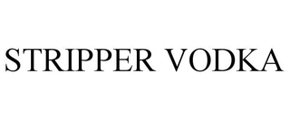 STRIPPER VODKA trademark