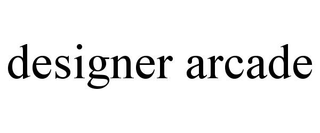 DESIGNER ARCADE trademark