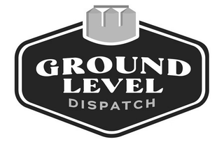 GROUND LEVEL DISPATCH trademark